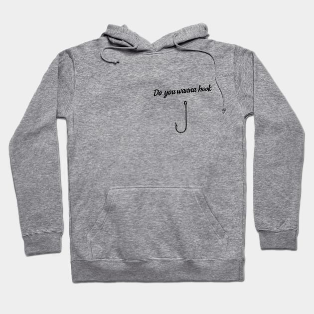 do you wanna hook Hoodie by Expressyourself